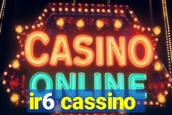 ir6 cassino